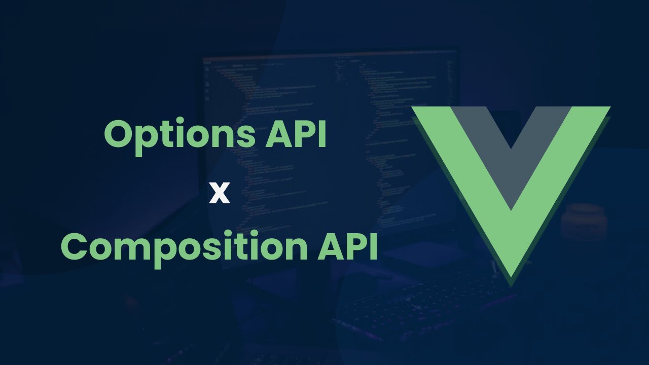 Exploring the Optional API vs. Compositional API in Vue.js