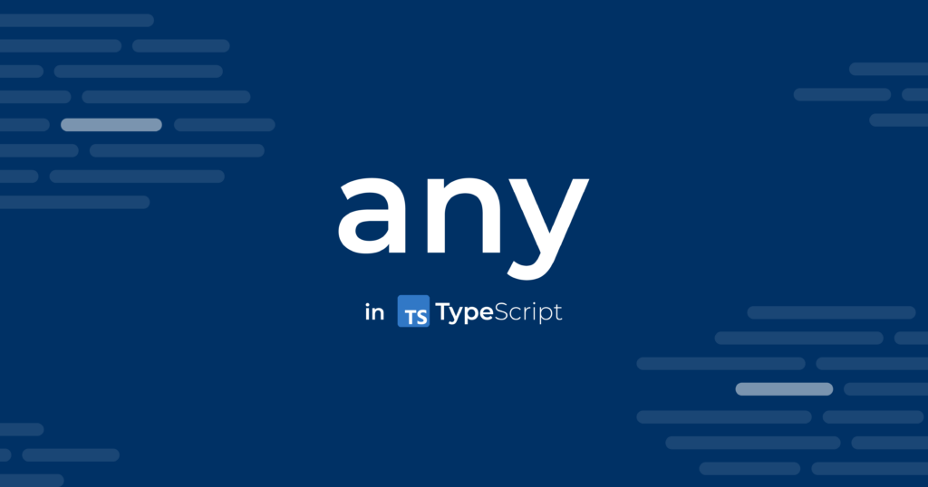 Demystifying the Usage of 'any' in TypeScript: Examples and Best Practices